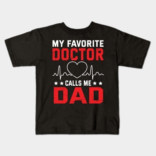 My Favorite Doctor Calls Me Dad Father Daddy Son Daughter Kids T-Shirt